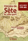 Histoire de Sète, la ville port. Djinn et Christophe Naigeon