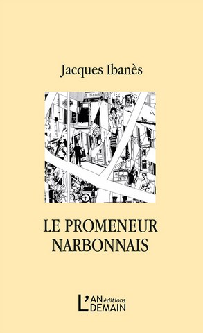 Le promeneur narbonnais jacques ibanès  editions l'an demain