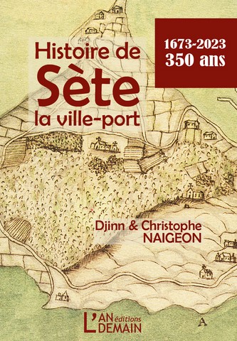 Histoire de Sète, la ville port. Djinn et Christophe Naigeon