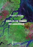 Droles de zèbres en Amazonie, Patrick Misse, editions l'an demain