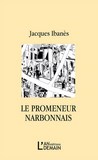Le promeneur narbonnais jacques ibanès  editions l'an demain